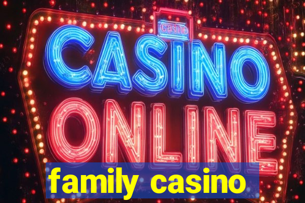 family casino