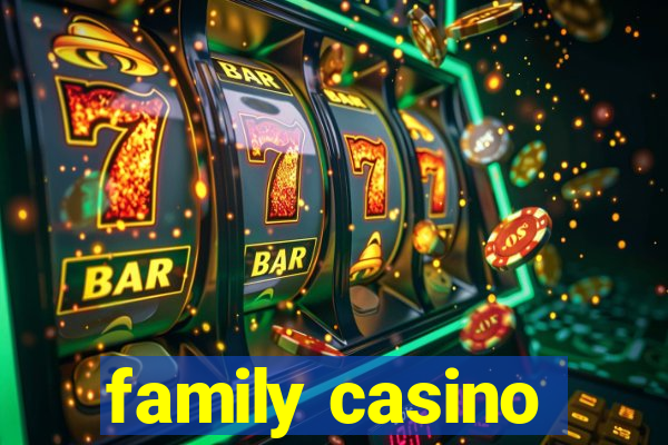 family casino