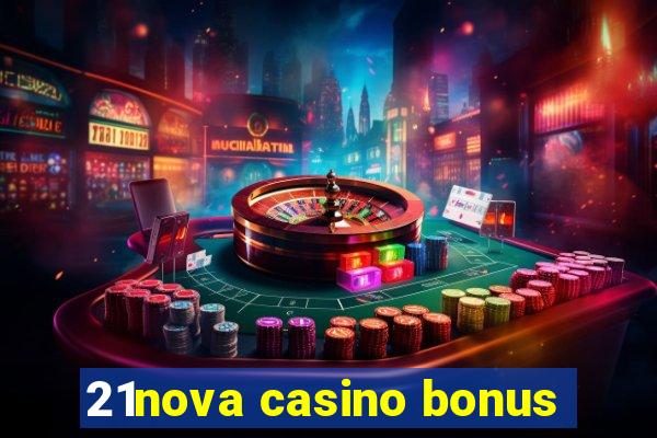 21nova casino bonus