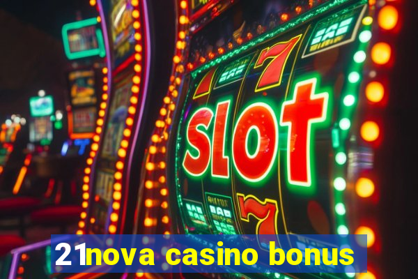 21nova casino bonus