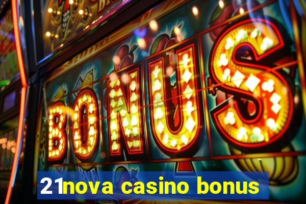 21nova casino bonus