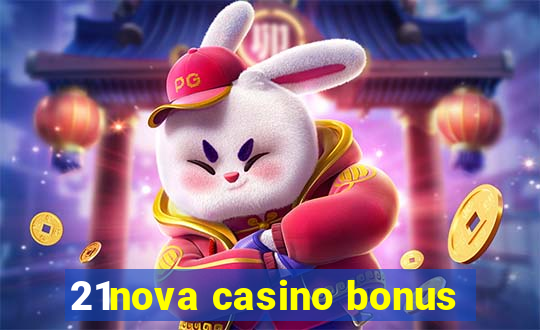 21nova casino bonus