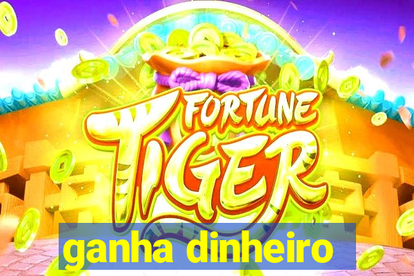 ganha dinheiro