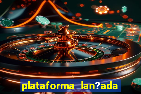 plataforma lan?ada hoje slot