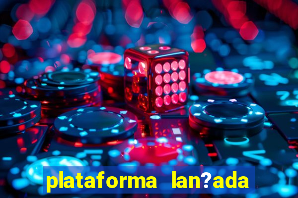 plataforma lan?ada hoje slot