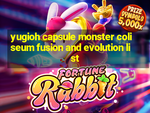 yugioh capsule monster coliseum fusion and evolution list