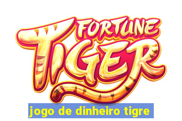 jogo de dinheiro tigre