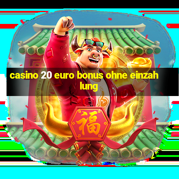 casino 20 euro bonus ohne einzahlung