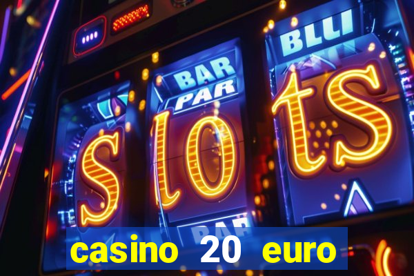 casino 20 euro bonus ohne einzahlung