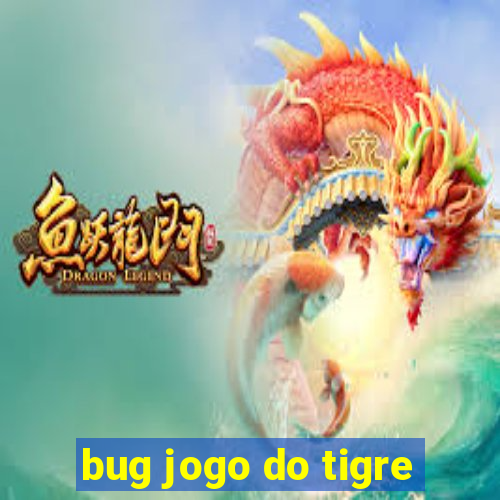 bug jogo do tigre