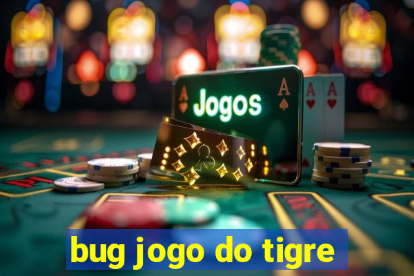 bug jogo do tigre