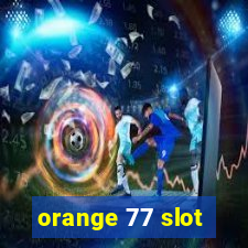 orange 77 slot