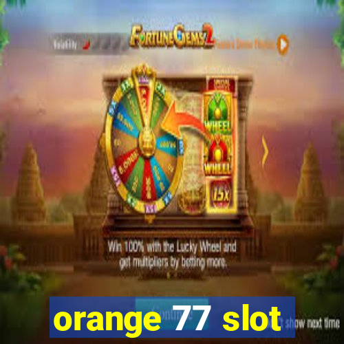 orange 77 slot