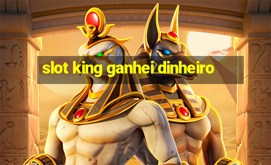 slot king ganhei dinheiro