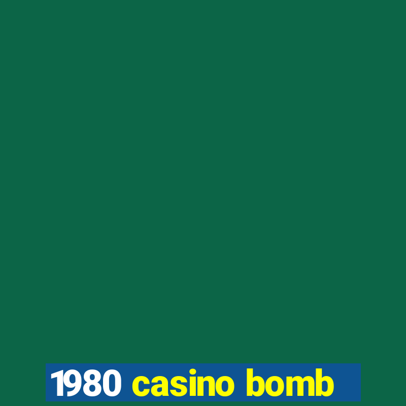 1980 casino bomb