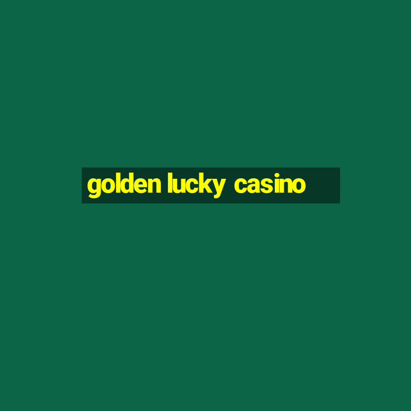 golden lucky casino