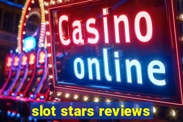 slot stars reviews