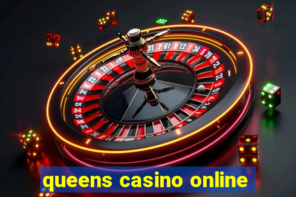 queens casino online