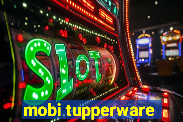 mobi tupperware