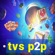 tvs p2p