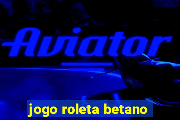 jogo roleta betano