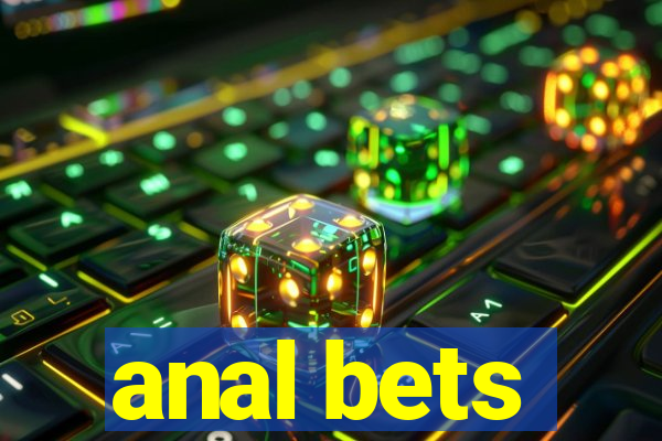 anal bets