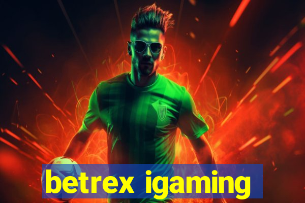 betrex igaming