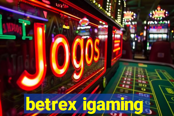 betrex igaming