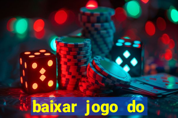 baixar jogo do tigrinho para ganhar dinheiro