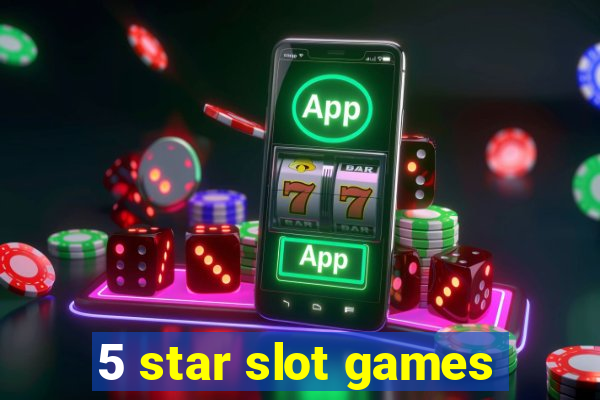 5 star slot games