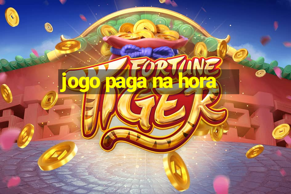 jogo paga na hora