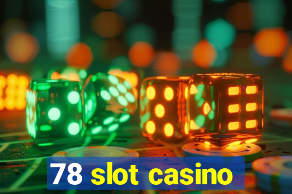 78 slot casino