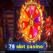 78 slot casino