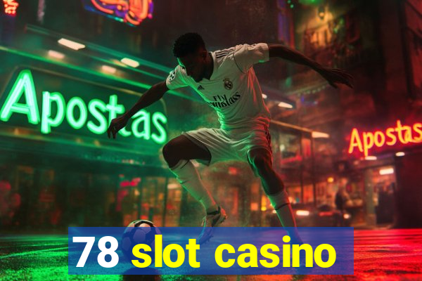 78 slot casino