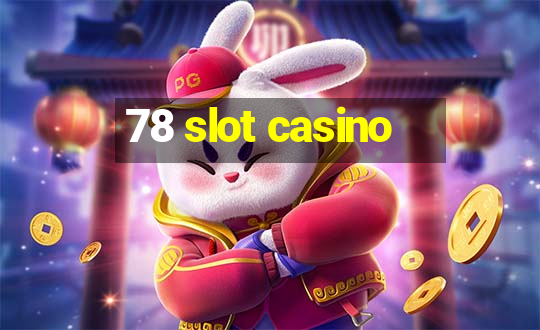 78 slot casino