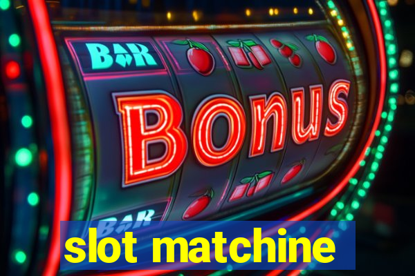 slot matchine