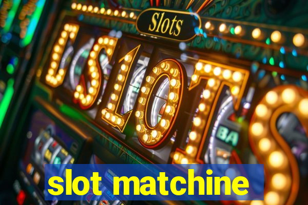 slot matchine