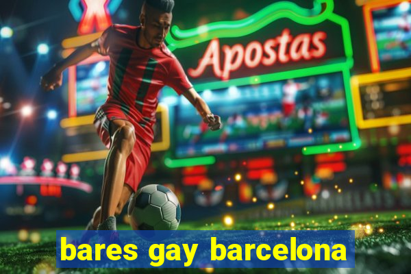 bares gay barcelona