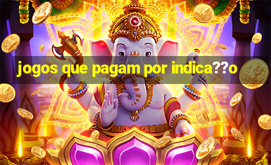 jogos que pagam por indica??o