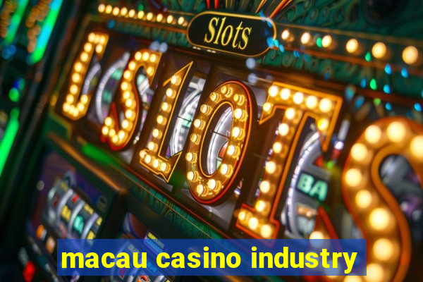 macau casino industry