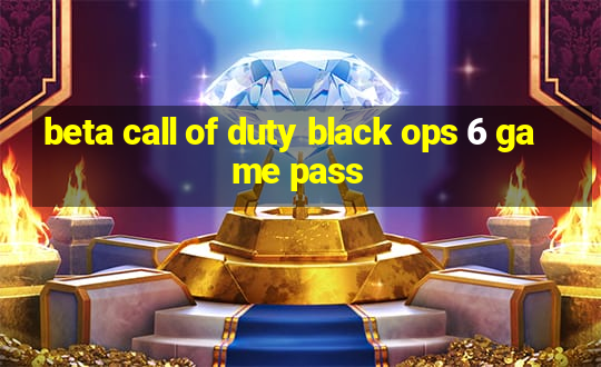 beta call of duty black ops 6 game pass