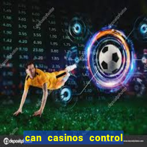 can casinos control slot machines