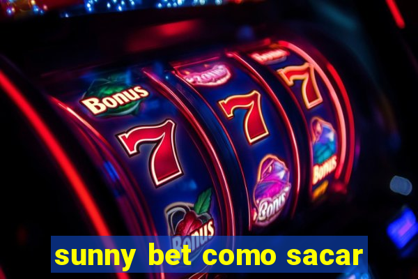 sunny bet como sacar