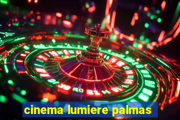 cinema lumiere palmas