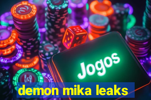 demon mika leaks