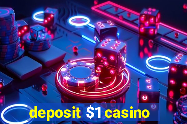 deposit $1 casino