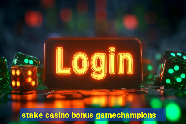 stake casino bonus gamechampions