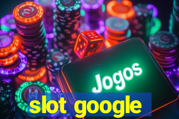 slot google