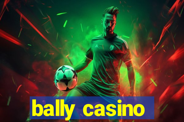 bally casino