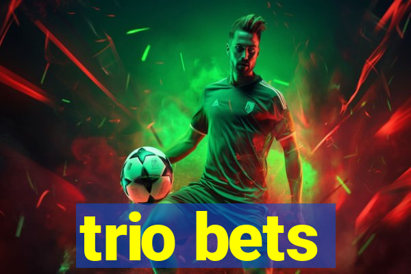 trio bets